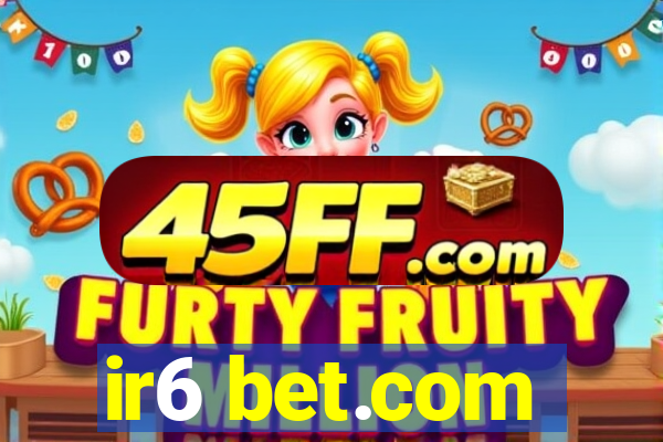 ir6 bet.com